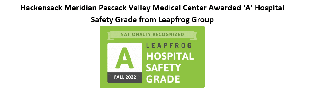 Hackensack Meridian Pascack Valley Medical Center Awarded ‘A’ Hospital Safety Grade from Leapfrog Group